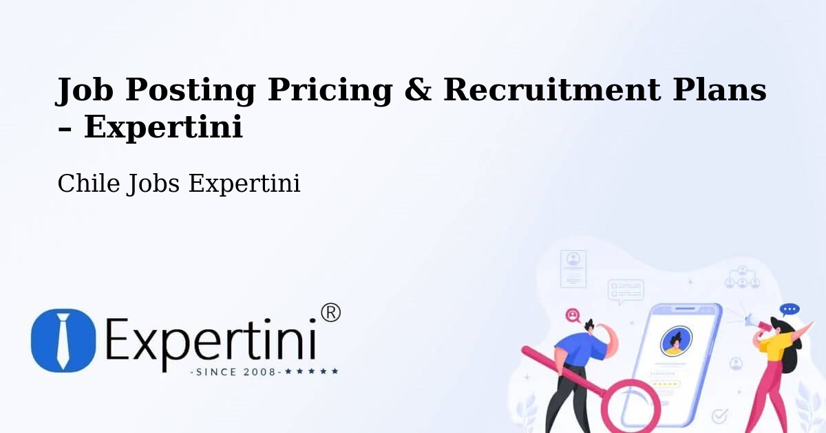 Job Posting Pricing & Recruitment Plans – Antártica - Antártica, Chile Jobs Expertini